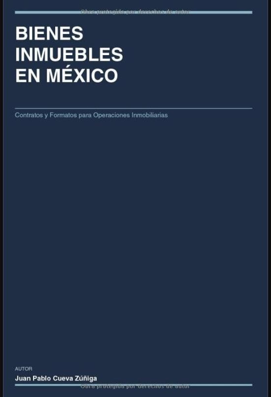 BIENES INMUEBLES EN MÉXICO: Contratos y Formatos para Operaciones Inmobiliarias