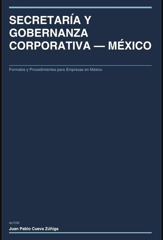 SECRETARÍA Y GOBERNANZA CORPORATIVA — MÉXICO: Formatos y Procedimientos para Empresas en México