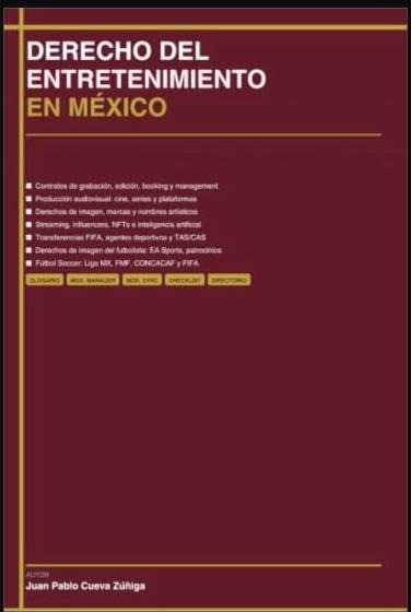 DERECHO DEL ENTRETENIMIENTO EN MÉXICO: Guía Práctica para Artistas, Productores, Sellos, Estudios, Agentes y Deportistas