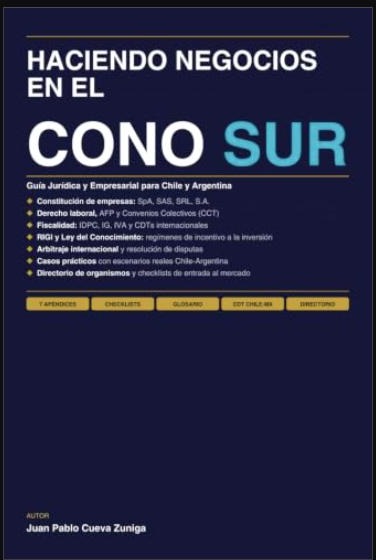 HACIENDO NEGOCIOS EN EL CONO SUR: Guía Jurídica y Empresarial para Chile y Argentina