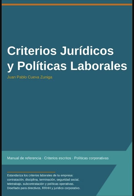 Criterios Jurídicos y Políticas Laborales: Un manual de criterios laborales estandariza las decisiones de la empresa y reduce el riesgo de demandas, pasivos IMSS y conflictos colectivos.