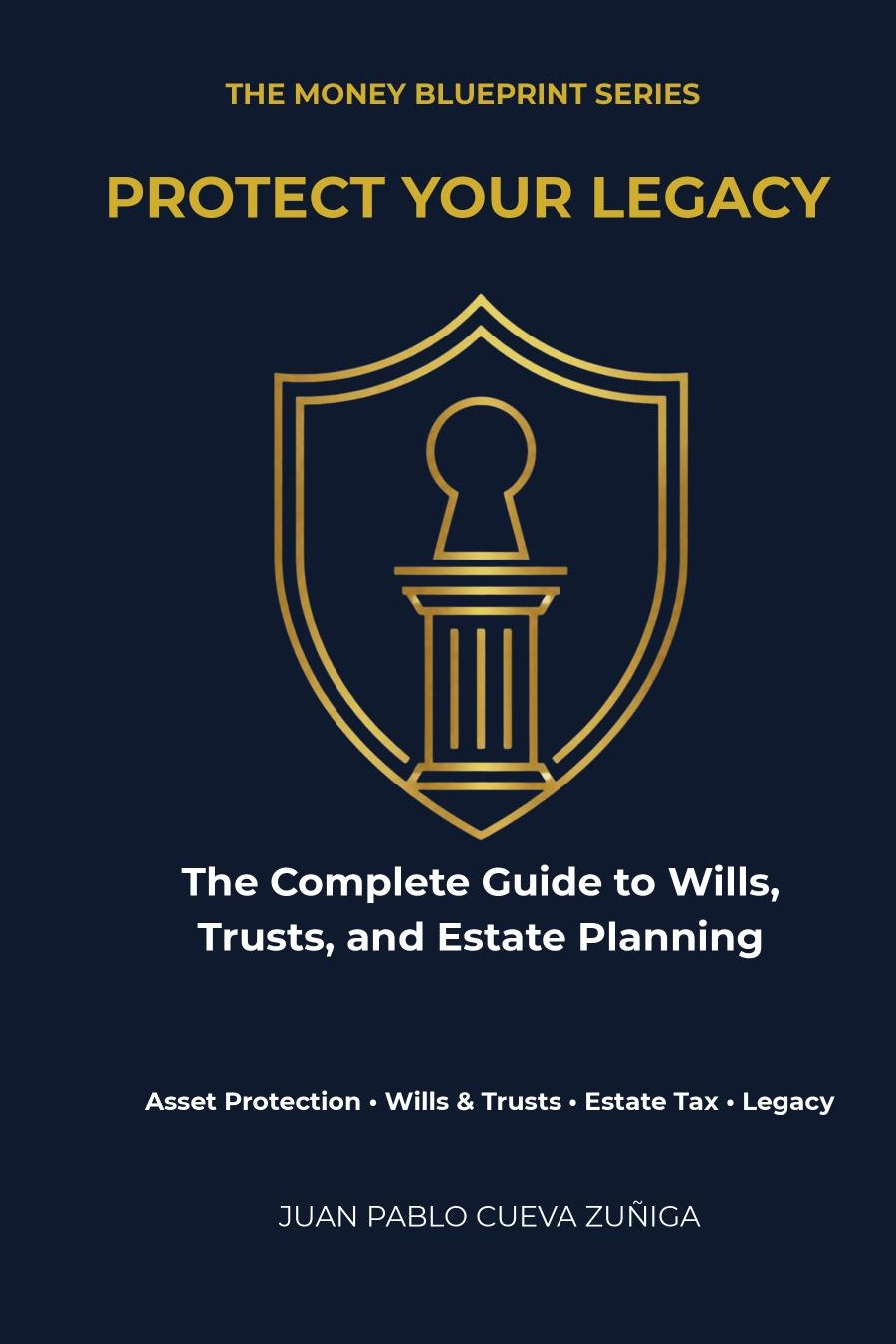 Protect Your Legacy: The Complete Guide to Wills, Trusts, and Estate Planning